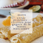 Comment intégrer des crêpes dans votre régime alimentaire de musculation